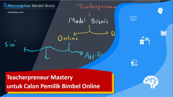 Teacherpreneur Mastery untuk Calon Pemilik Bimbel Online