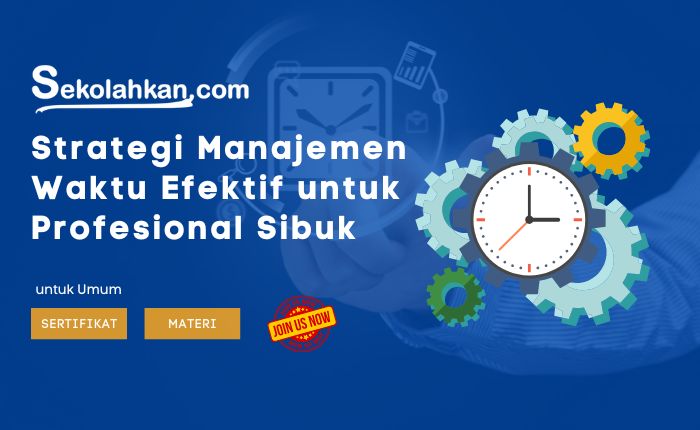 Strategi Manajemen Waktu Efektif untuk Profesional Sibuk