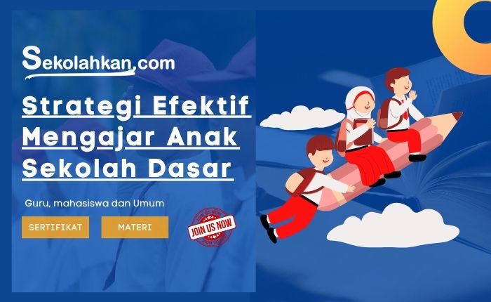 Strategi Efektif Mengajar Anak Sekolah Dasar